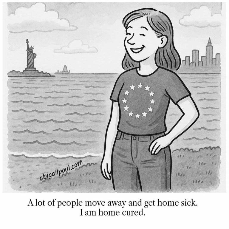 Black and white cartoon of a woman in a T-shirt with the European Union flag, standing happily on a beach with the Statue of Liberty and the New York City skyline in the background. Captioned: 'A lot of people move away and get home sick. I am home cured.