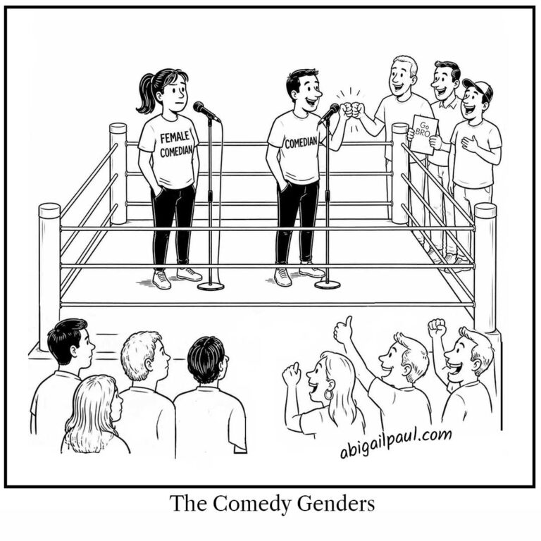A black-and-white comic titled "The Comedy Genders" set in a boxing ring. On the left side of the ring, a woman stands alone at a microphone wearing a t-shirt that reads "FEMALE COMEDIAN." On the right side, a man stands at a microphone wearing a t-shirt labeled "COMEDIAN," surrounded by three supportive men cheering him on and holding a "Go BRO" sign. In the foreground, an audience looks on, with women on the right cheering enthusiastically and men on the left sitting quietly. The website address "abigailpaul.com" is written at the bottom.